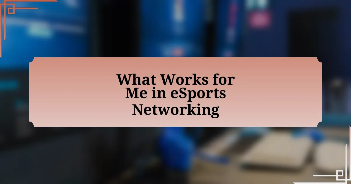 What Works for Me in eSports Networking