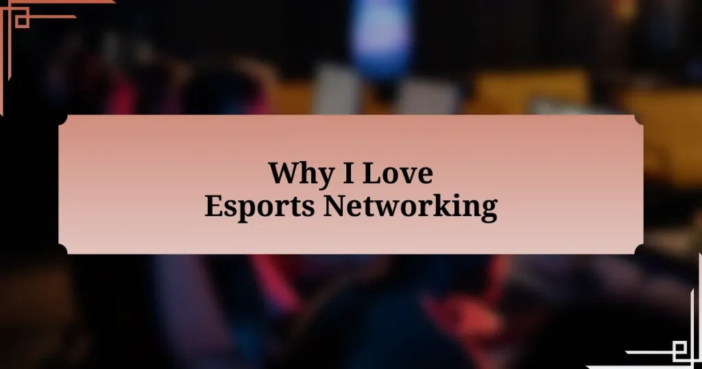 Why I Love Esports Networking