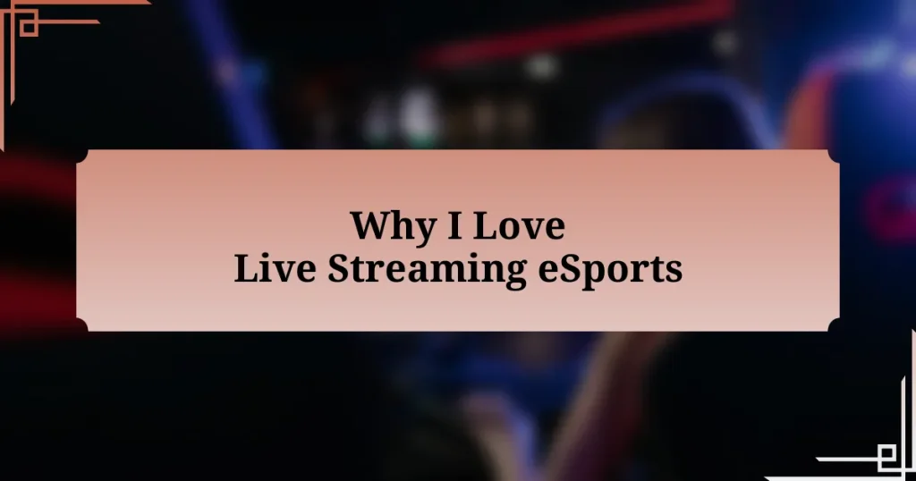 Why I Love Live Streaming eSports