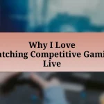 Why I Love Watching Competitive Gaming Live