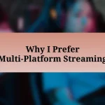 Why I Prefer Multi-Platform Streaming