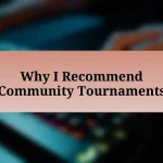 Why I Recommend Community Tournaments