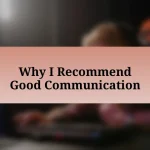 Why I Recommend Good Communication