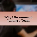 Why I Recommend Joining a Team