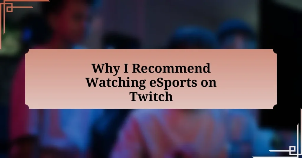 Why I Recommend Watching eSports on Twitch