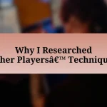 Why I Researched Other Players’ Techniques