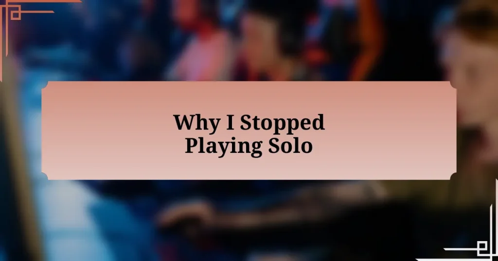 Why I Stopped Playing Solo