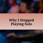 Why I Stopped Playing Solo