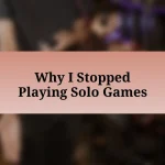 Why I Stopped Playing Solo Games