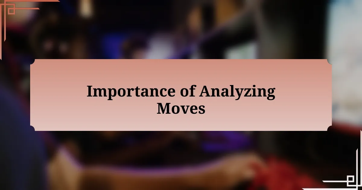 Importance of Analyzing Moves