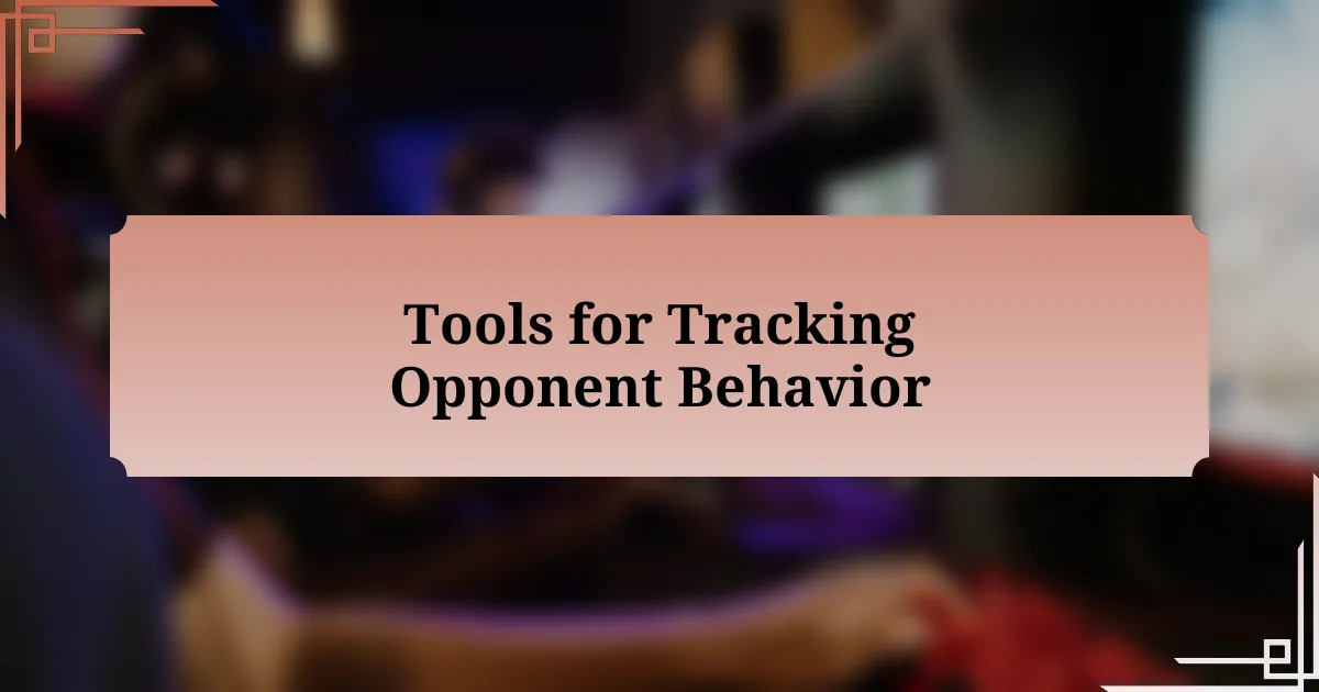 Tools for Tracking Opponent Behavior