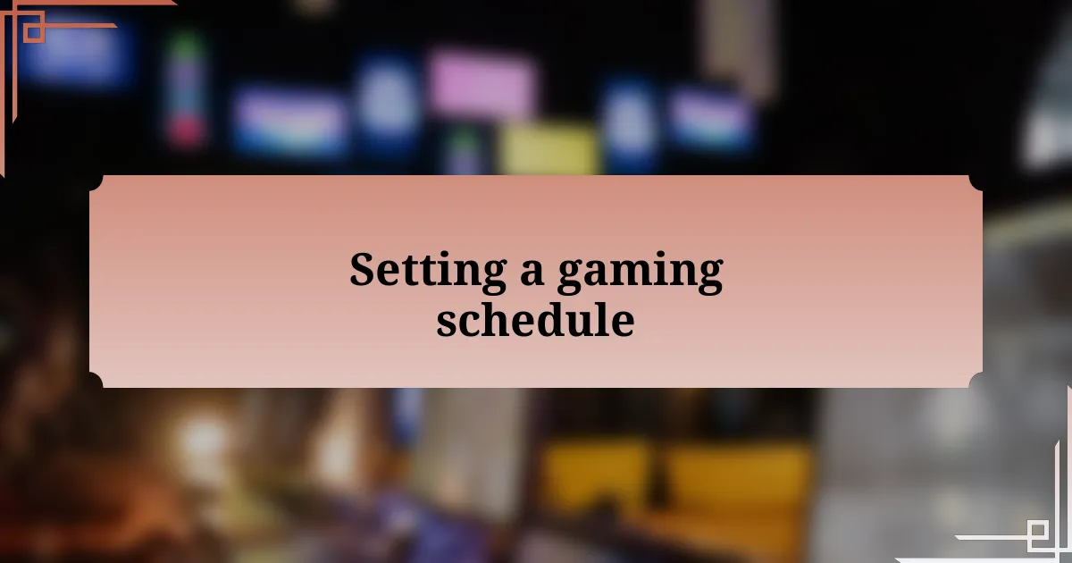 Setting a gaming schedule