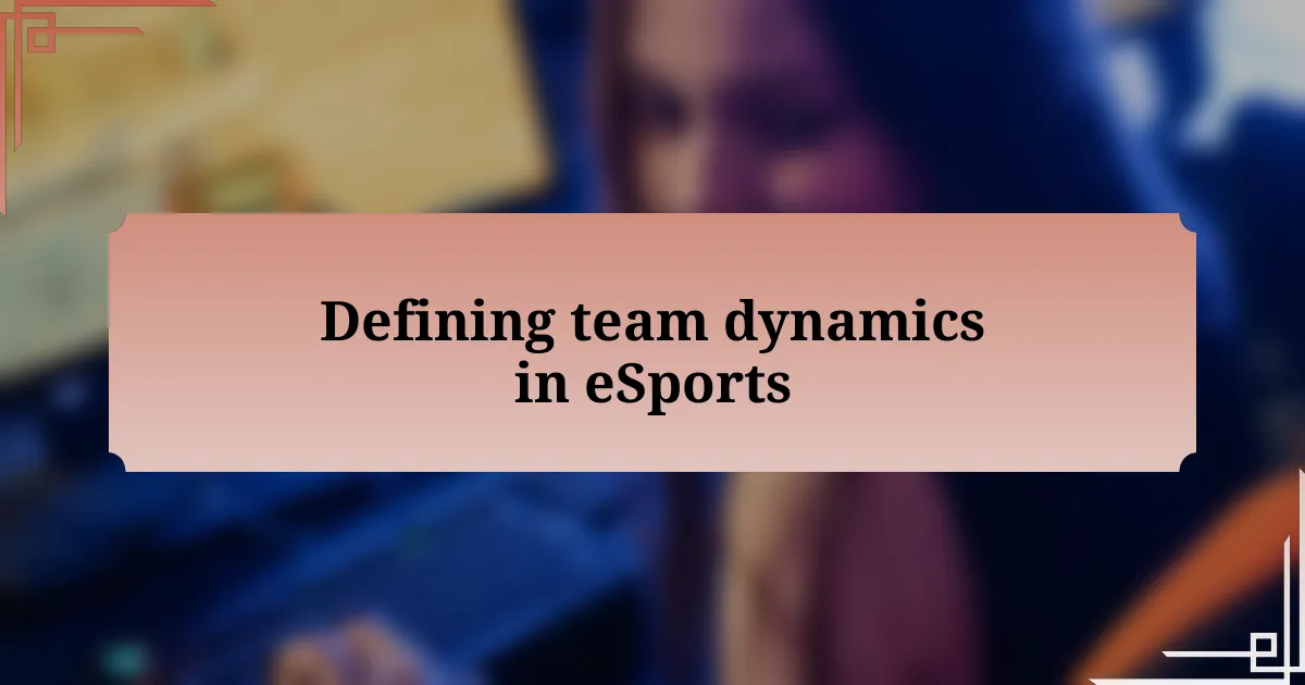 Defining team dynamics in eSports