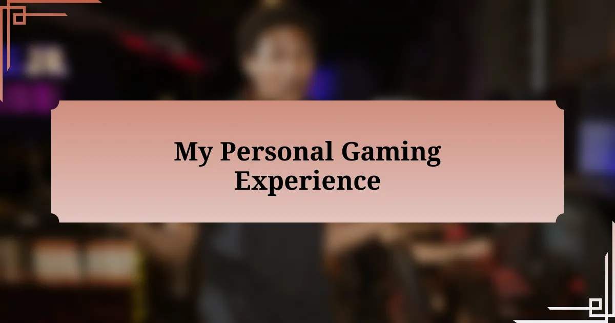 My Personal Gaming Experience