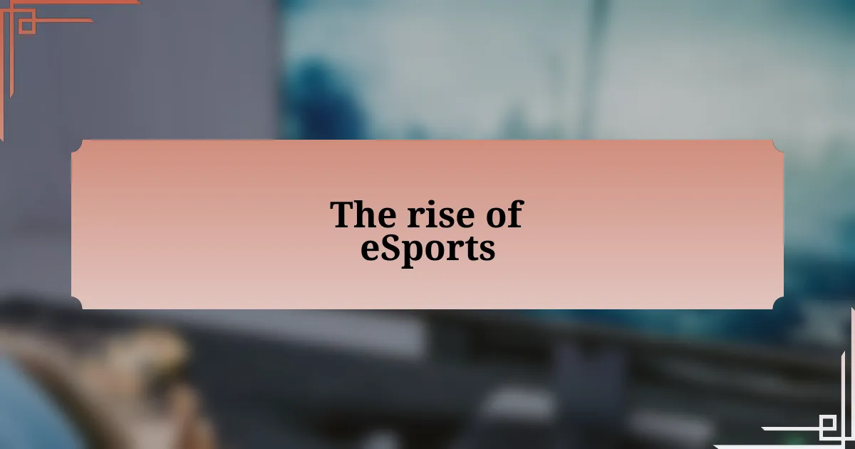 The rise of eSports