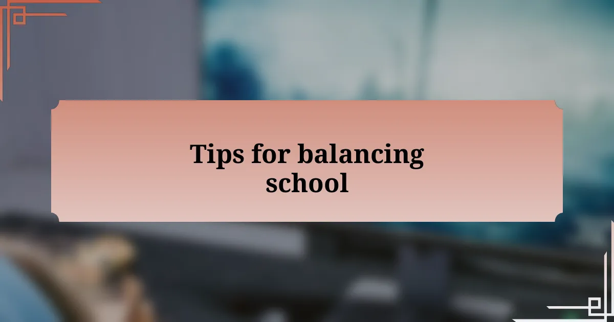 Tips for balancing school