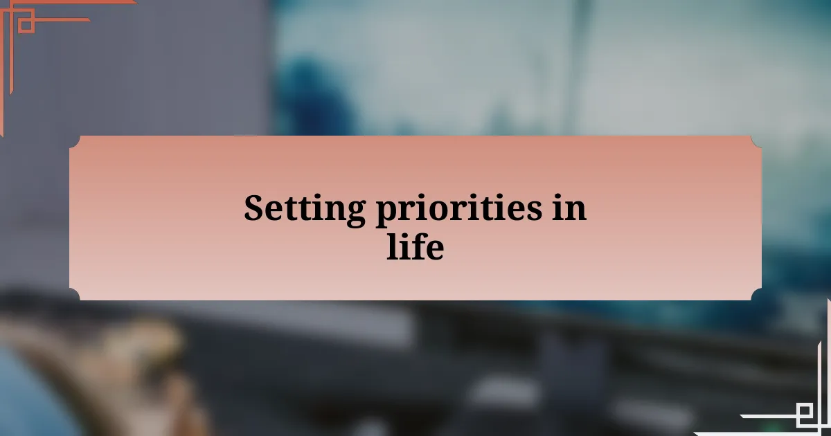 Setting priorities in life