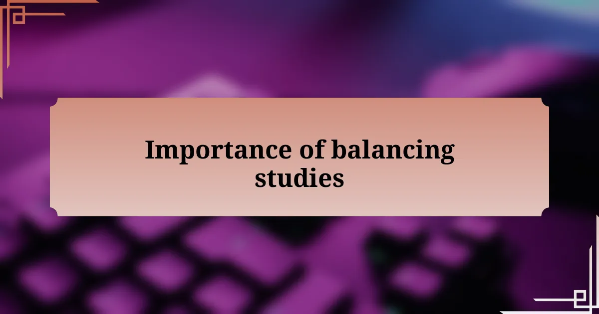 Importance of balancing studies