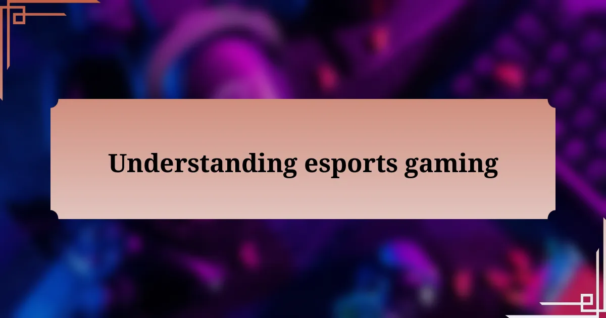 Understanding esports gaming