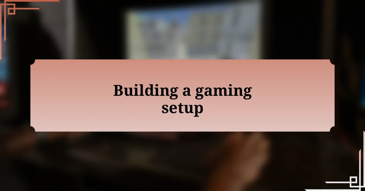 Building a gaming setup