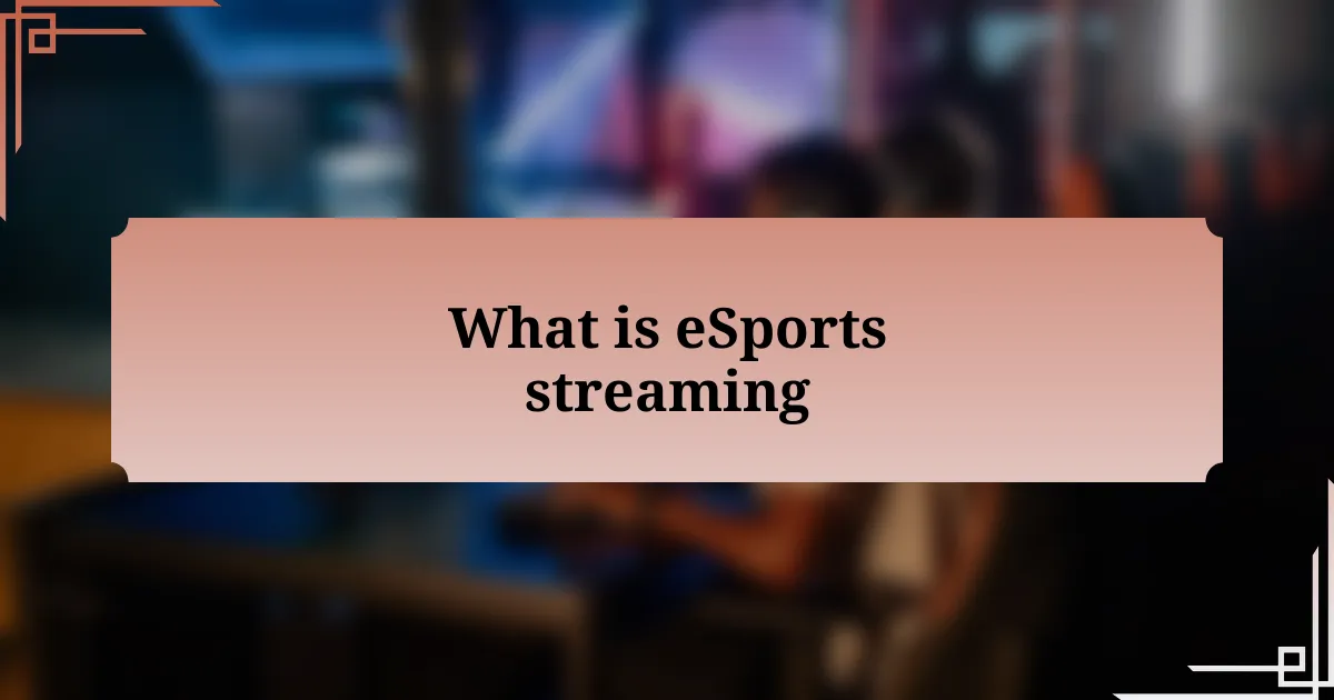 What is eSports streaming