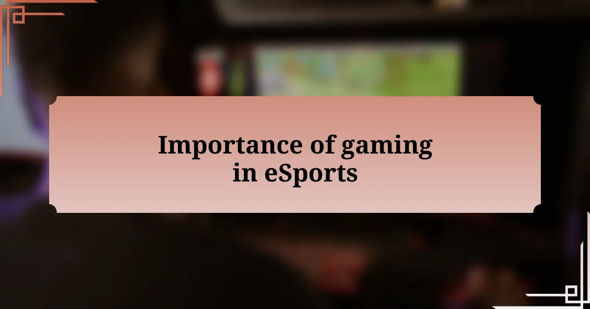 Importance of gaming in eSports