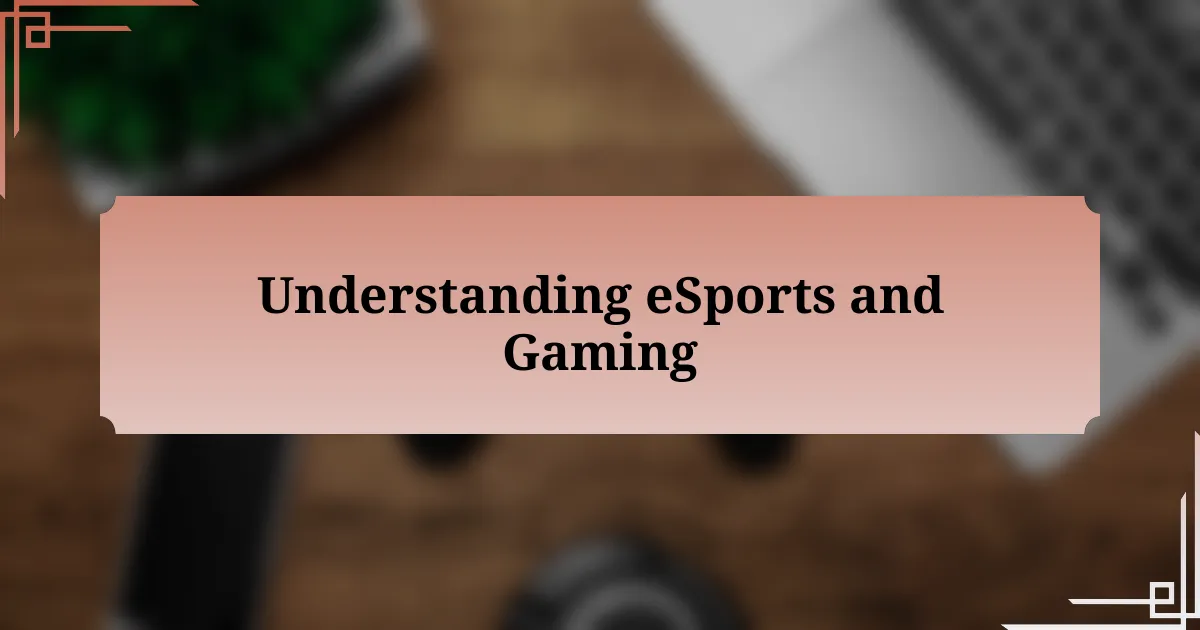 Understanding eSports and Gaming