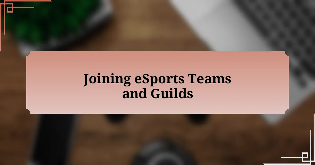 Joining eSports Teams and Guilds