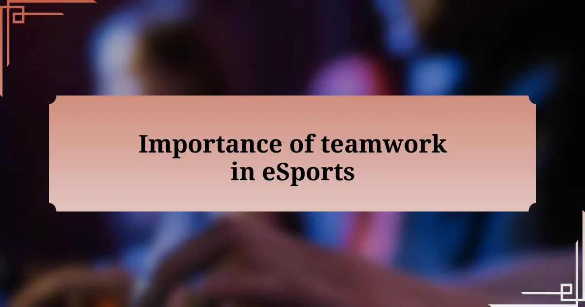 Importance of teamwork in eSports