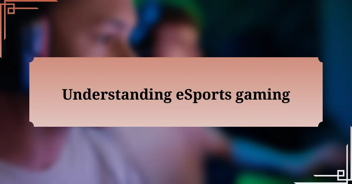 Understanding eSports gaming