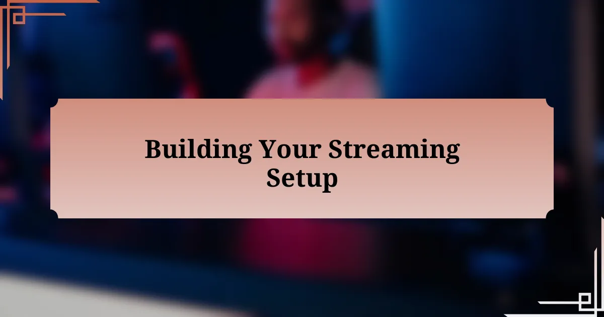 Building Your Streaming Setup