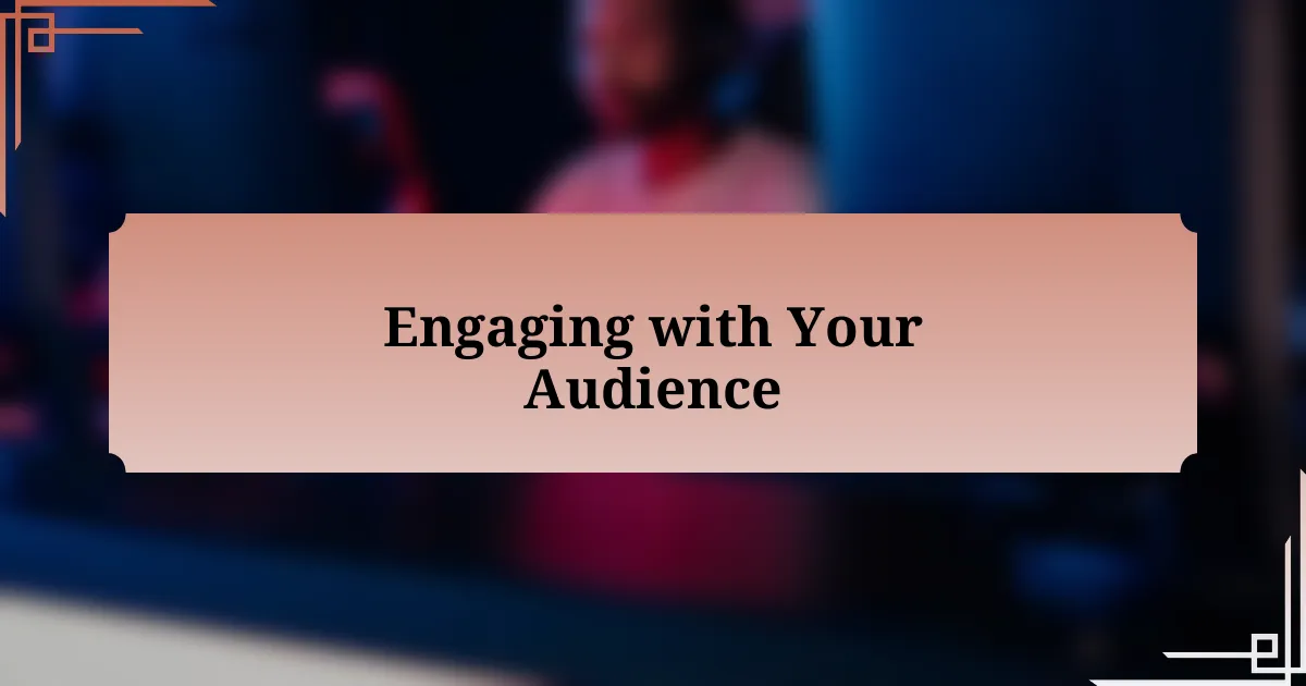 Engaging with Your Audience