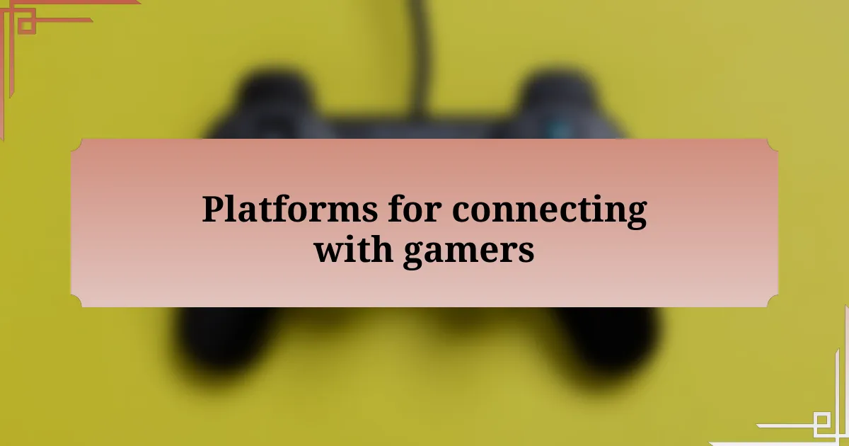 Platforms for connecting with gamers