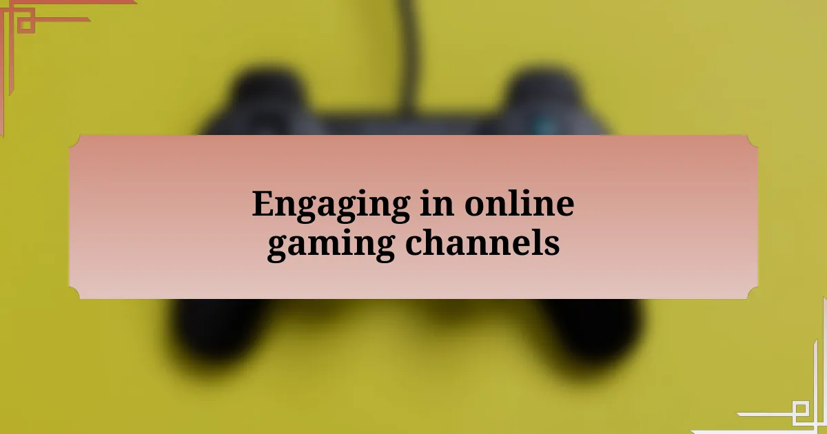 Engaging in online gaming channels