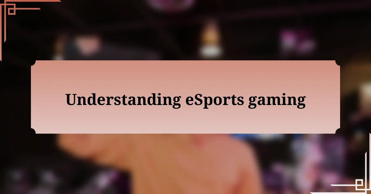 Understanding eSports gaming