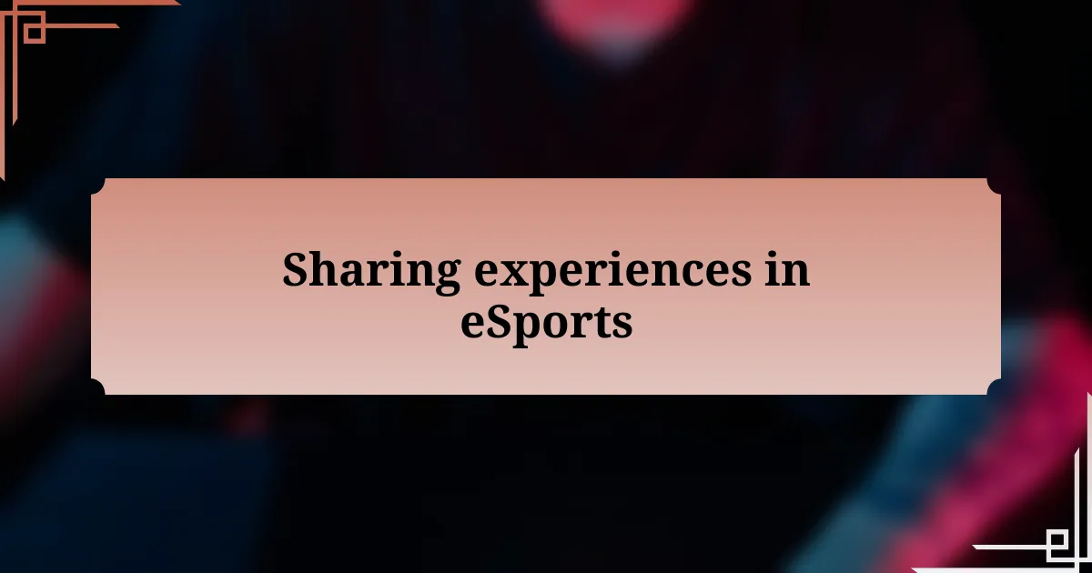 Sharing experiences in eSports