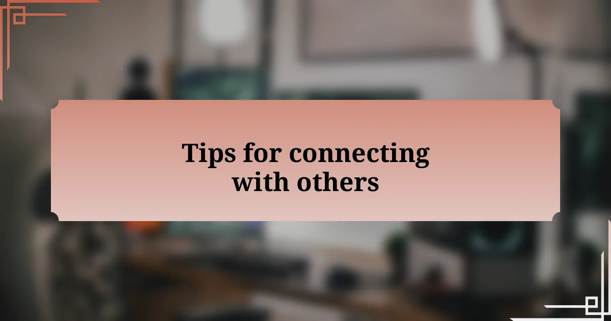 Tips for connecting with others