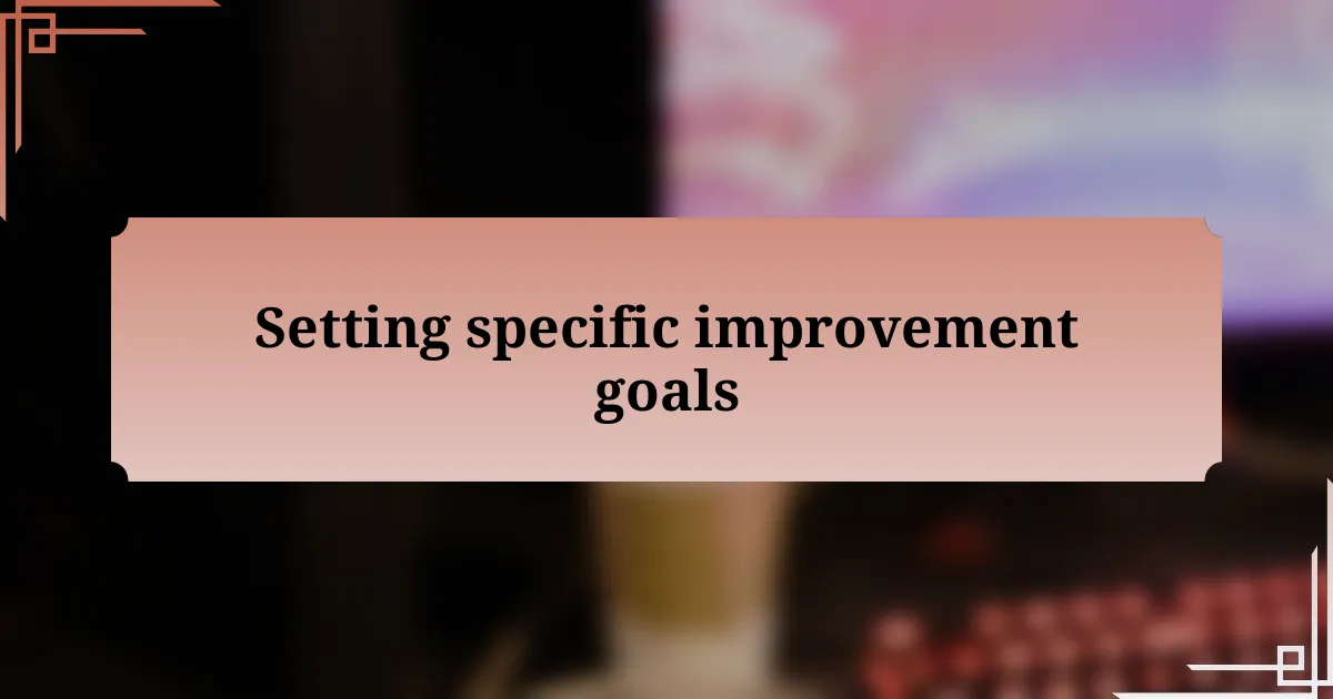 Setting specific improvement goals