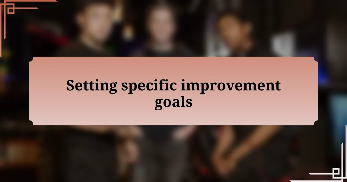 Setting specific improvement goals