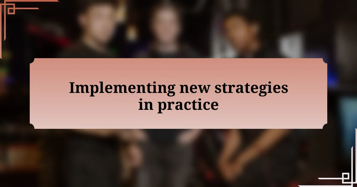 Implementing new strategies in practice