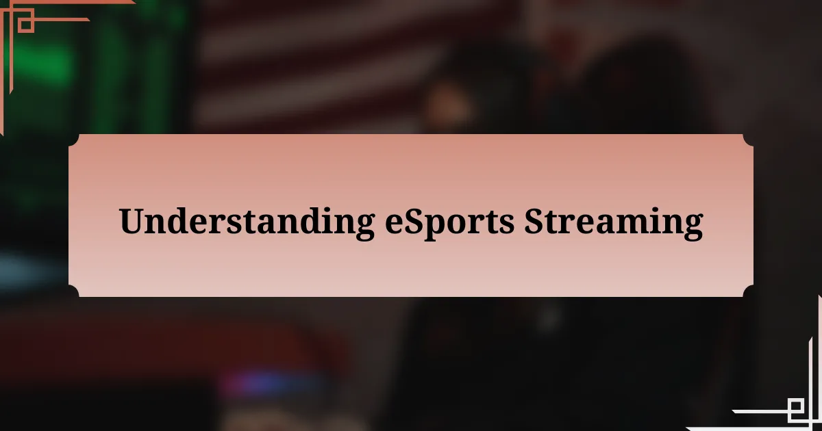 Understanding eSports Streaming