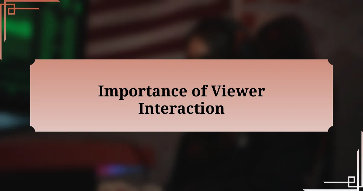 Importance of Viewer Interaction