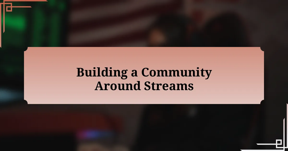 Building a Community Around Streams