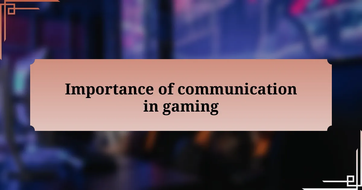 Importance of communication in gaming