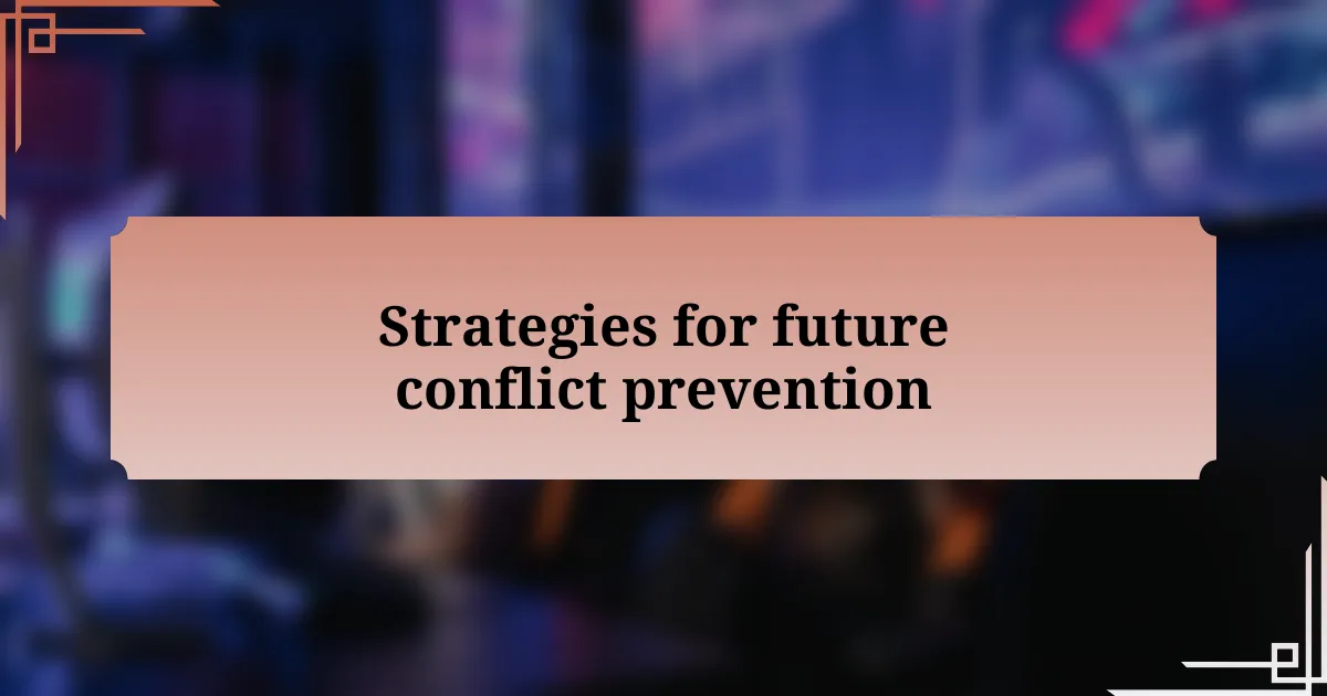 Strategies for future conflict prevention