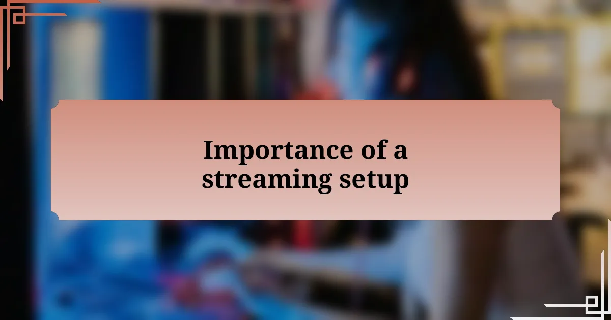 Importance of a streaming setup