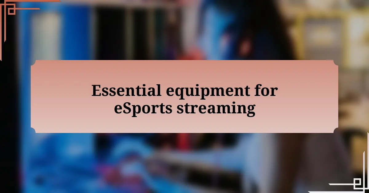 Essential equipment for eSports streaming