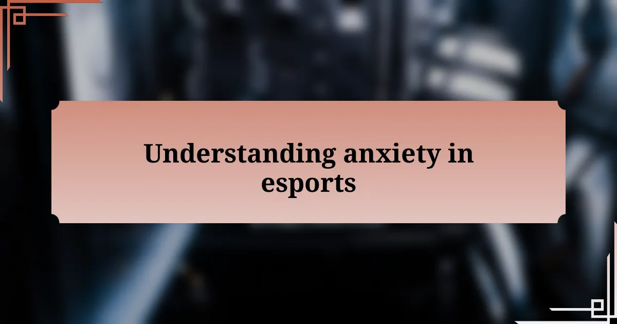 Understanding anxiety in esports