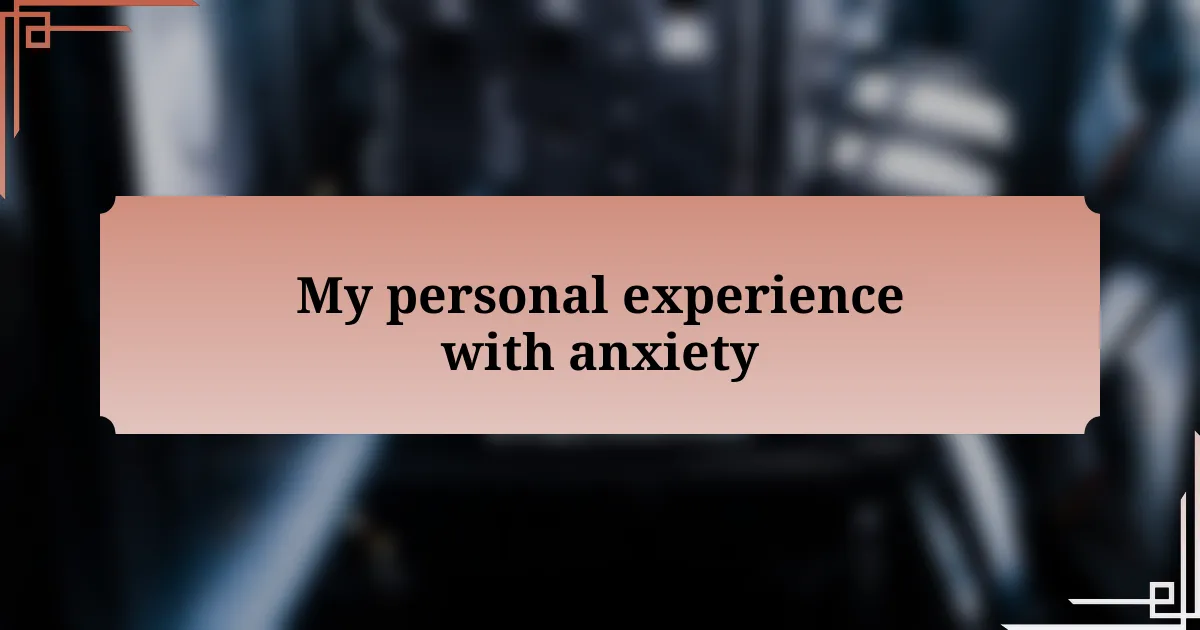 My personal experience with anxiety