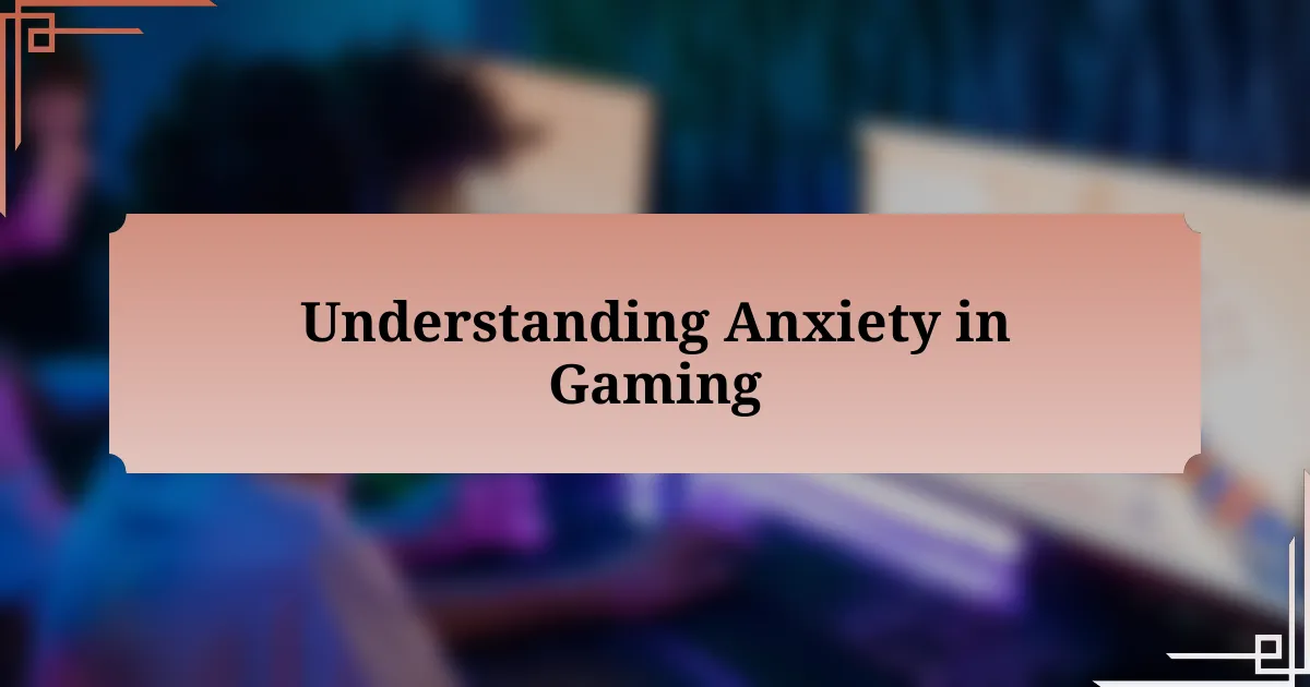 Understanding Anxiety in Gaming